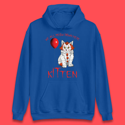 We All Meow Down Here Kitten Clown Cat Halloween IT Pennywise Clown Movie Mashup Parody Unisex Hoodie