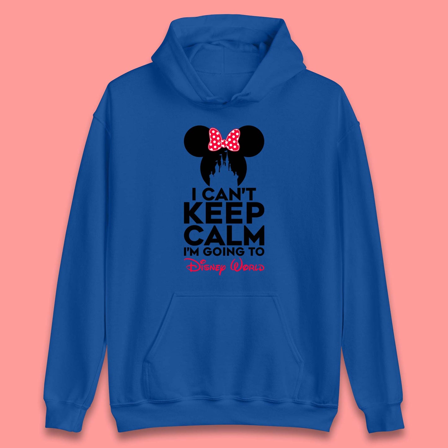 I Can't Keep Calm I'm Going To Disney World Minnie Mouse Disneyland Trip Unisex Hoodie