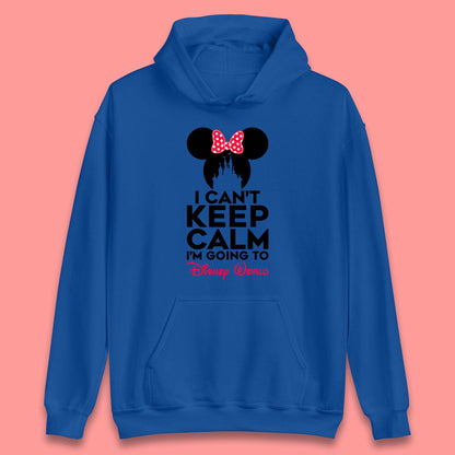 I Can't Keep Calm I'm Going To Disney World Minnie Mouse Disneyland Trip Unisex Hoodie