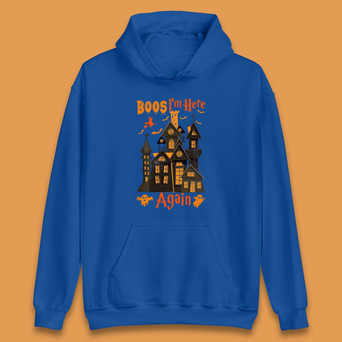 Boos I'm Here Again Halloween Haunted House Horror Scary Spooky Season Unisex Hoodie