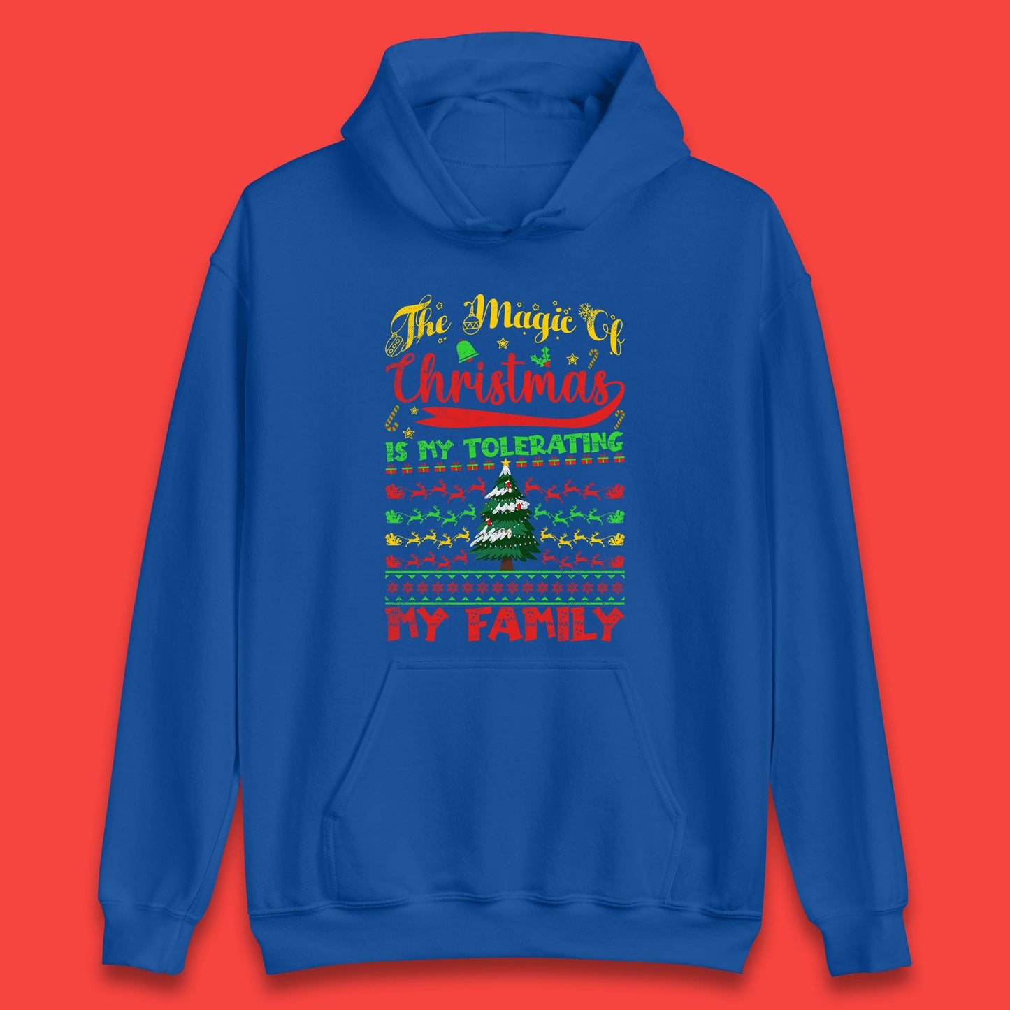 The Magic Of Christmas Is My Tolerating My Family funny Xmas Quote Unisex Hoodie