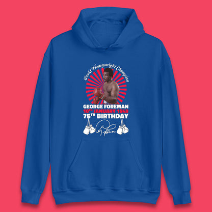 George Foreman 75th Birthday Unisex Hoodie