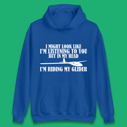 In My Head I'm Riding My Glider Unisex Hoodie