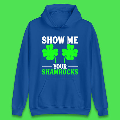 Show Me Your Shamrocks Unisex Hoodie