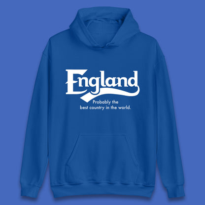 England Probably The Best Country In The World England Part Of The United Kingdom Uk Constituent Country Unisex Hoodie