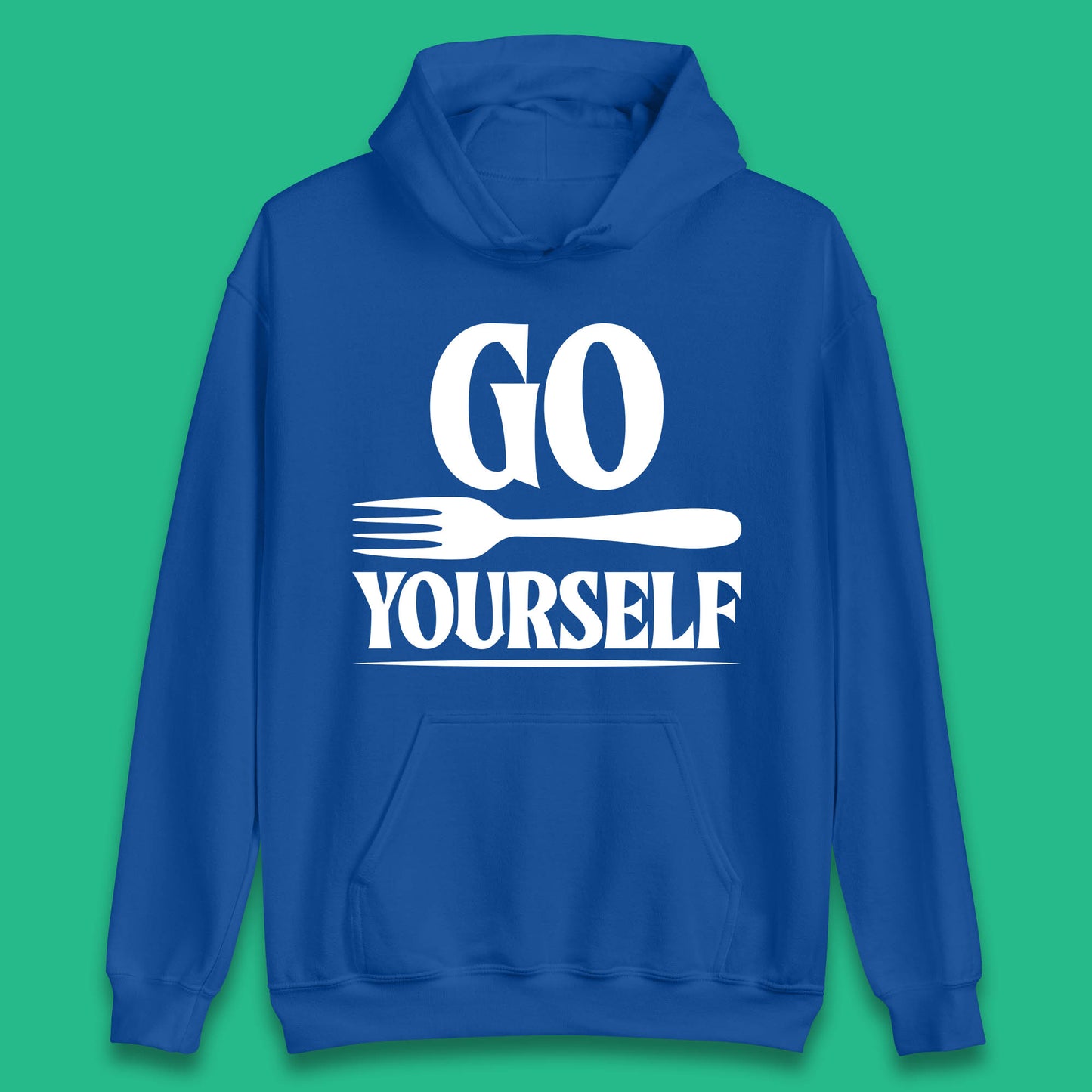 Go Fork Yourself Go Fuck Yourself Funny Sarcastic Offensive Fork Joke Unisex Hoodie