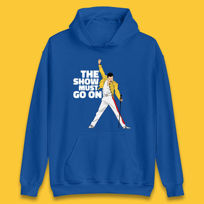 The Show Must Go On Freddie Mercury British Singer Songwriter Unisex Hoodie