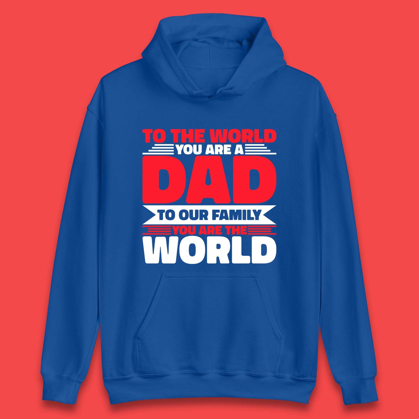 To The World You Are A Dad Unisex Hoodie