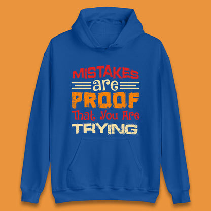 Mistakes Are Proof That You Are Trying Unisex Hoodie