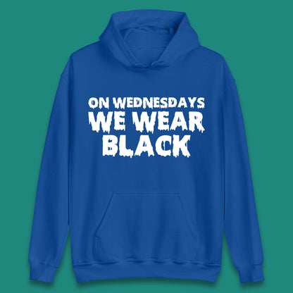 On Wednesday We Wear Black Halloween Wednesday Addams Horror Movie Trending Tv Series Unisex Hoodie