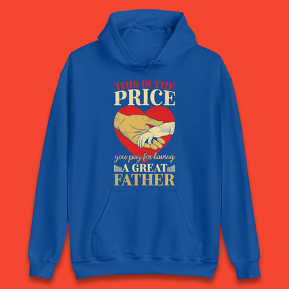 This Is The Price You Pay For Having A Great Father Quote By Harlan Coben Father's Day Gift Unisex Hoodie