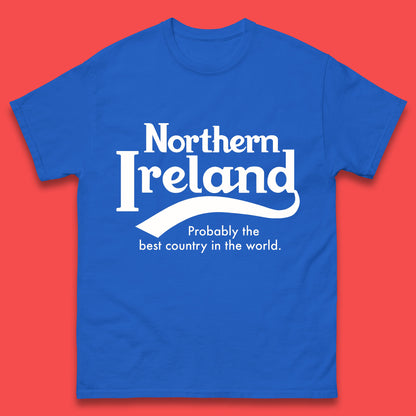 North Ireland Probably The Best Country In The World T Shirt