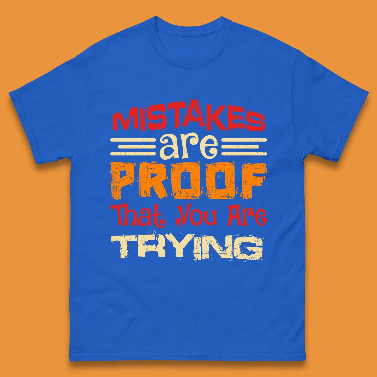 Mistakes Are Proof That You Are Trying Mens T-Shirt