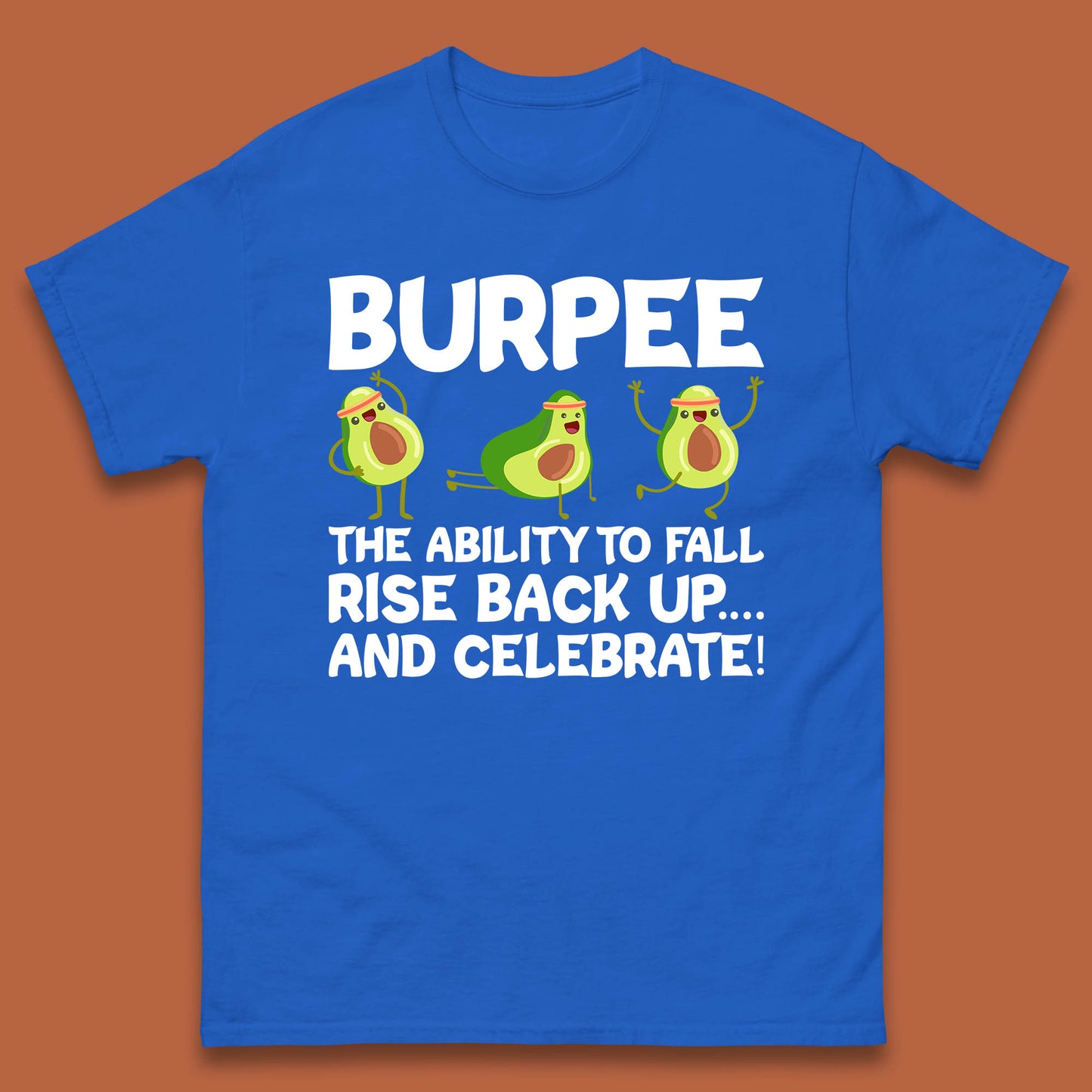 Burpee Avocado Fitness Enthusiasts Burpee The Ability To Fall Rise Back Up And Celebrate Mens Tee Top