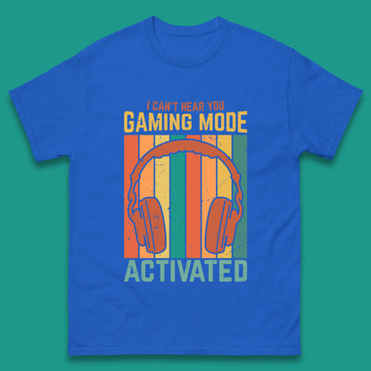 I Can't Hear You Gaming Mode Activated Funny Gaming Video Game Gamer Game Headset Mens Tee Top