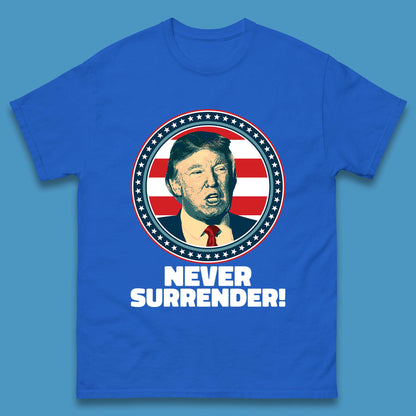 Never Surrender Donald Trump 2024 Take America Back Trump Not Guilty Campaign Political Mens Tee Top