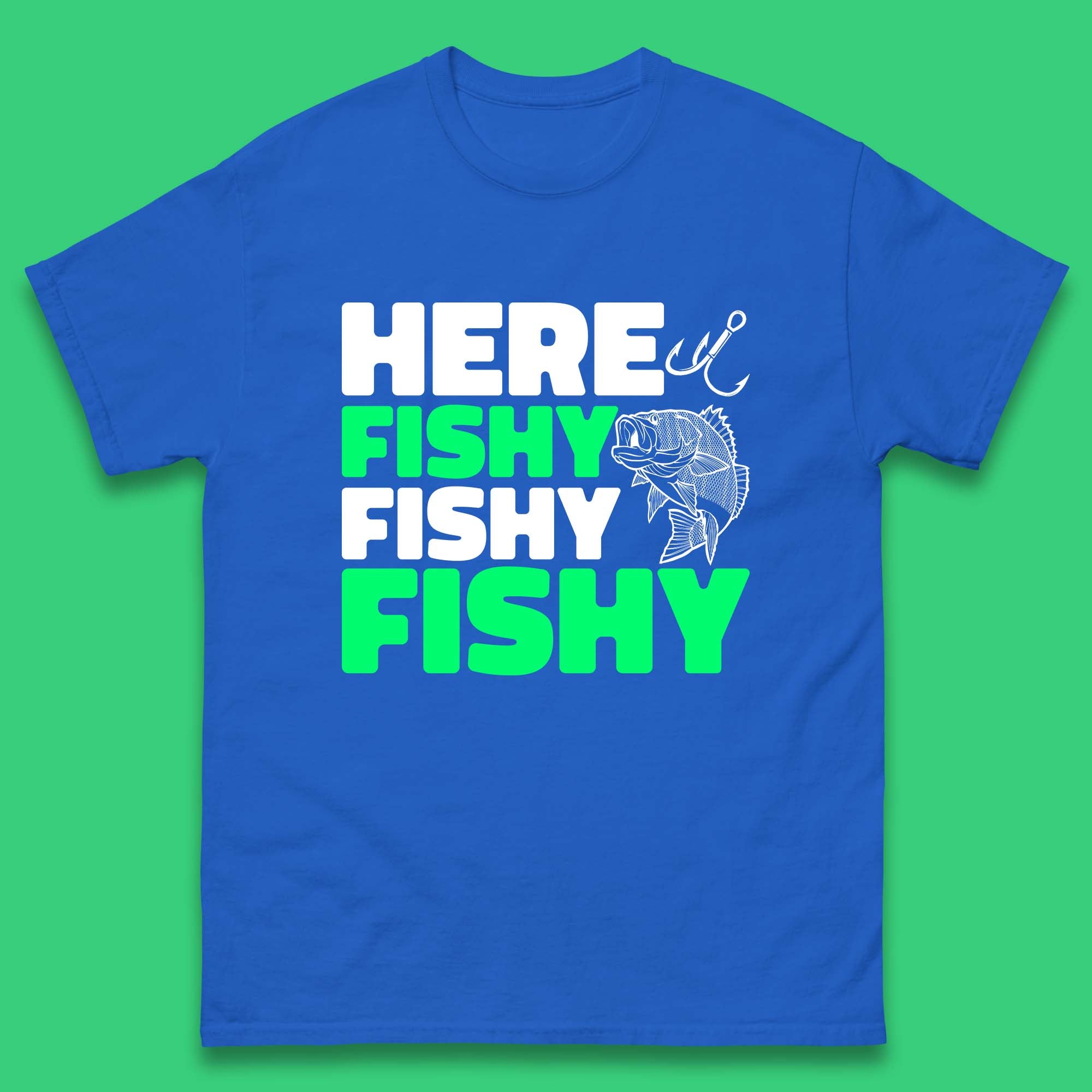 Here Fishy Fishy Fishy Funny Fishing Fish Lover Fisherman Fishing Quote  Mens Tee Top