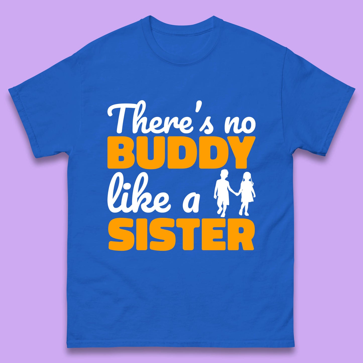 There's No Buddy Like A Sister Funny Siblings Novelty Best Buddy Sister Quote Mens Tee Top