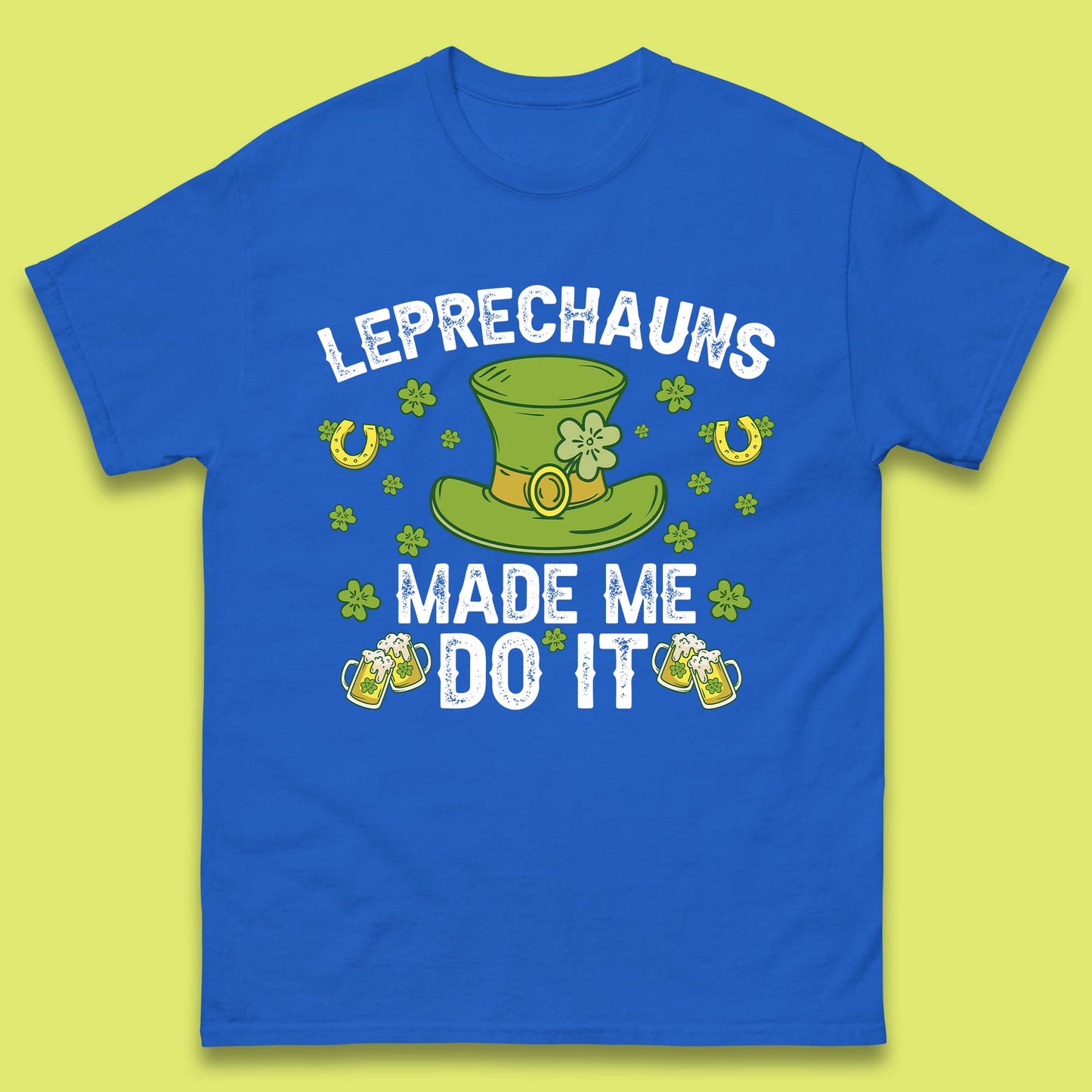 Leprechauns Made me do it Mens T-Shirt