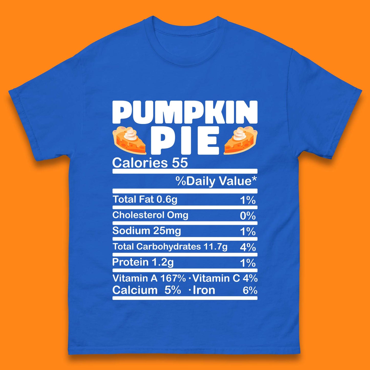 Pumpkin Pie Calories 55% Daily Value Thanksgiving Food Calories Funny Nutrition Facts Mens Tee Top