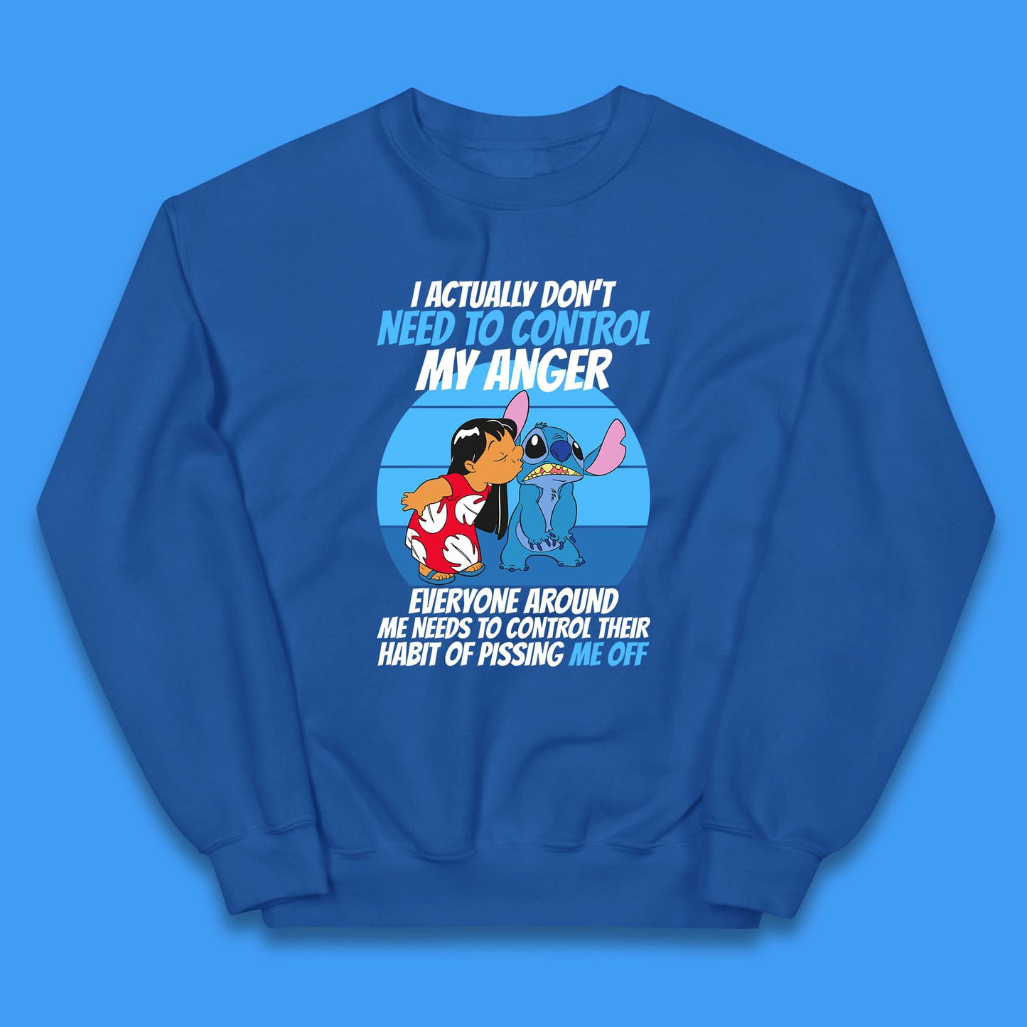 I Actually Need To Control My Anger Everyone Around My Need To Control Their Habit Of Pissing Me Off Lilo Kissing Stitch Kids Jumper