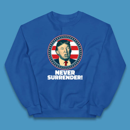 Never Surrender Donald Trump 2024 Take America Back Trump Not Guilty Campaign Political Kids Jumper