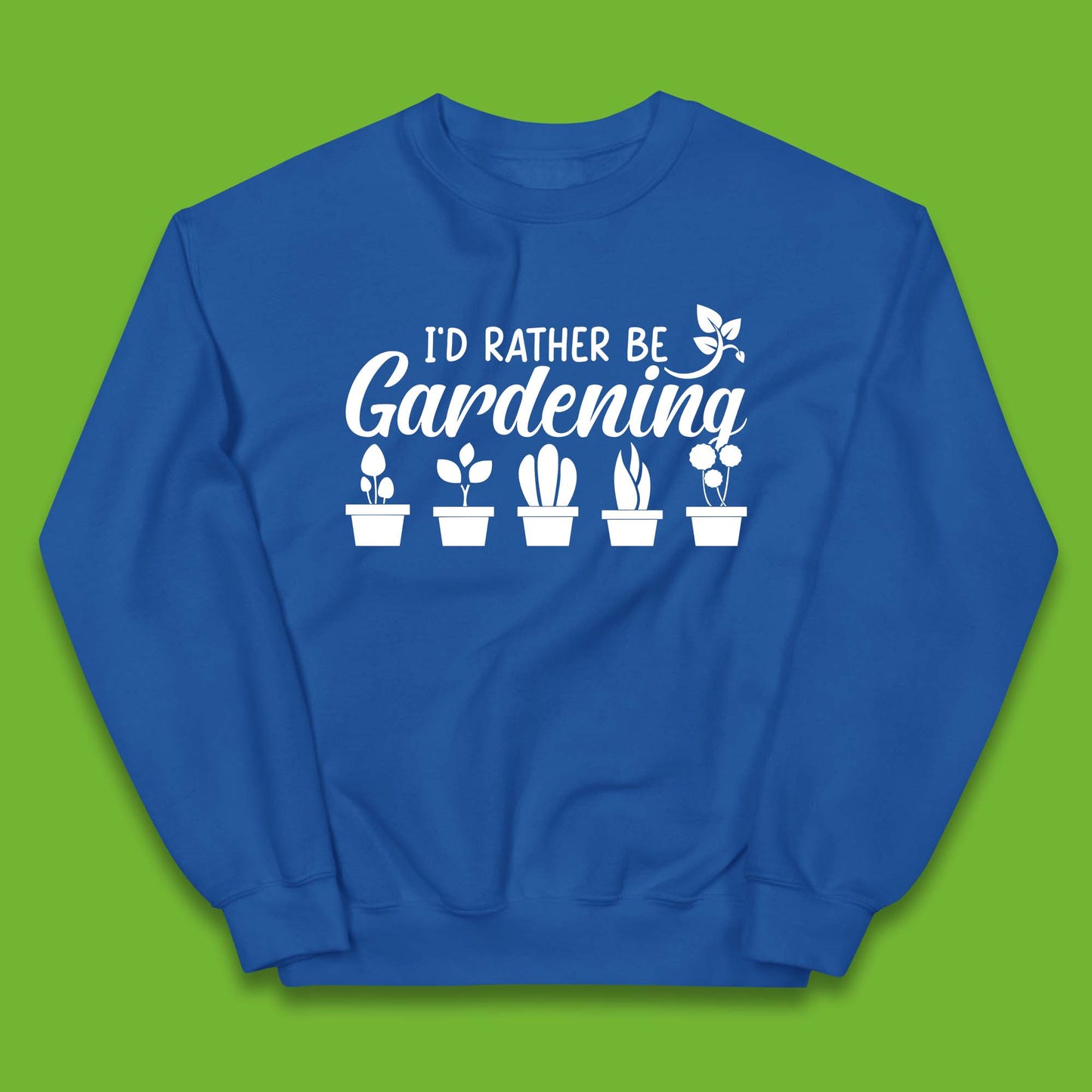 I'd Rather Be Gardening Funny Gardener Plant Lover Gardening Hobby Kids Jumper