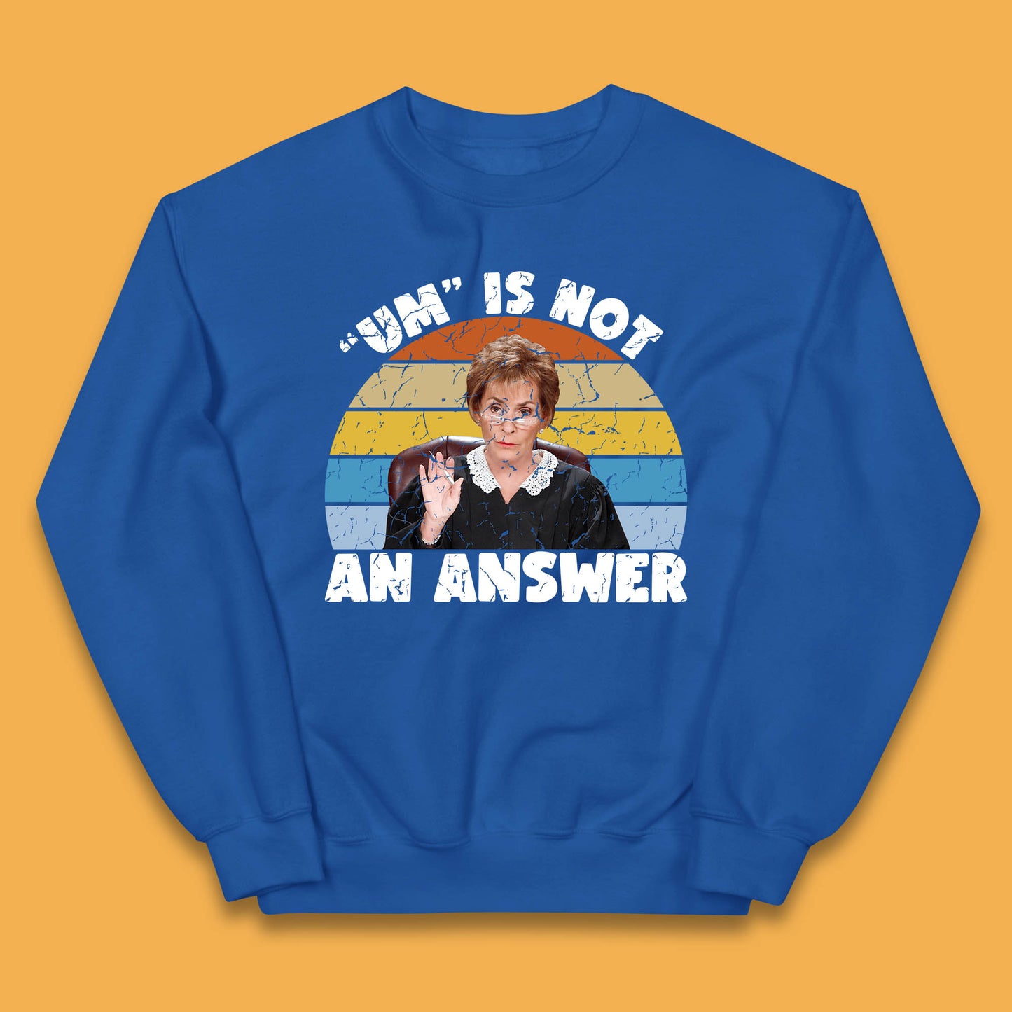 Um Is Not An Answer Judy Sheindlin Judge Judy Tv Series Judgement Judy Lovers Kids Jumper