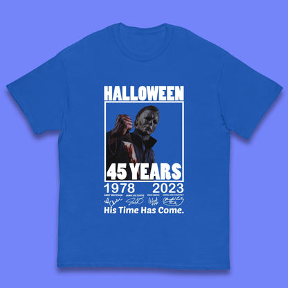 Michael Myers Fictional Character Signatures Halloween 45 Years 1978-2023 His Time Has Come Scary Movie  Kids T Shirt