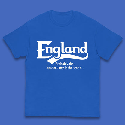 England Probably The Best Country In The World England Part Of The United Kingdom Uk Constituent Country Kids T Shirt