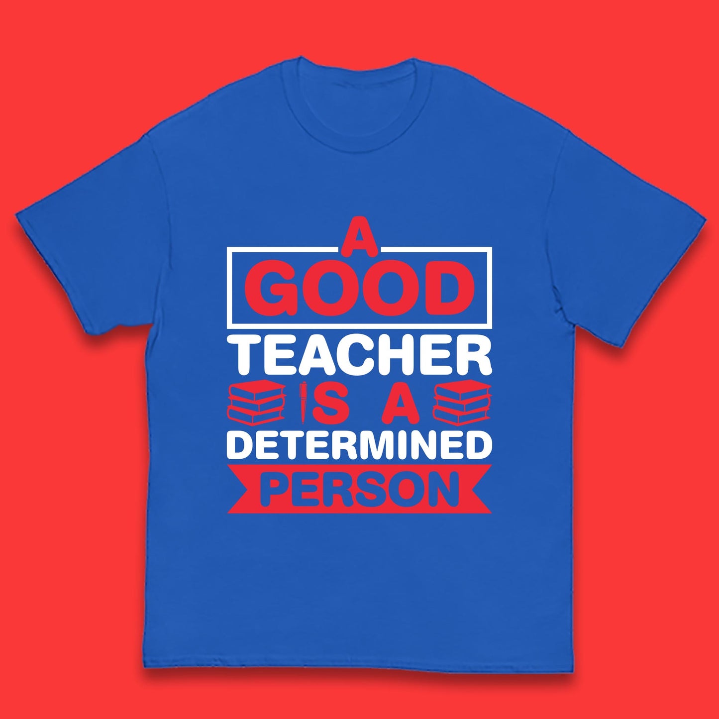 Happy Teachers Day A Good Teacher Is A Determined Person Quotes By Gilbert Highet Kids T Shirt