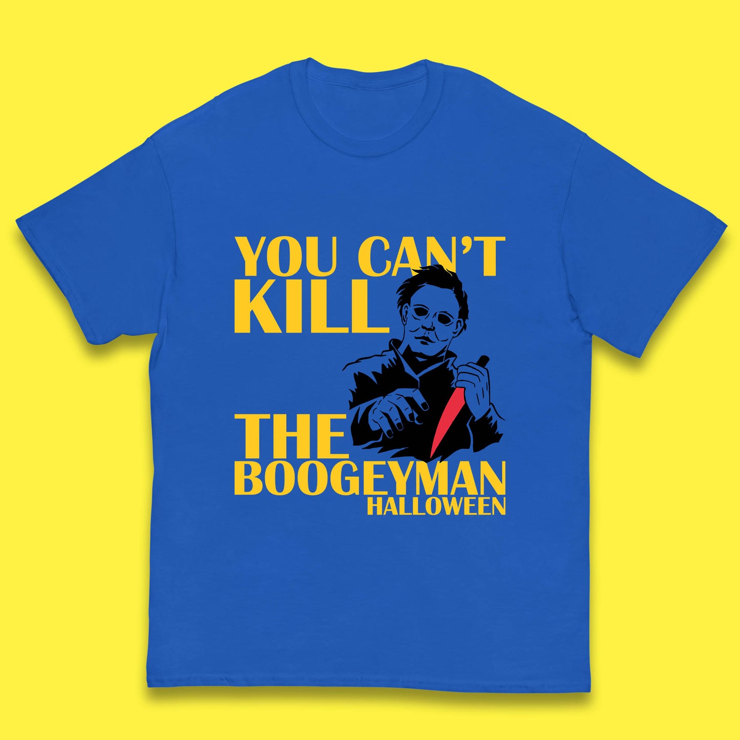 You Can't Kill The Boogeyman Halloween Horror Movie Spooky Psycho Killer Michael Myers Kids T Shirt