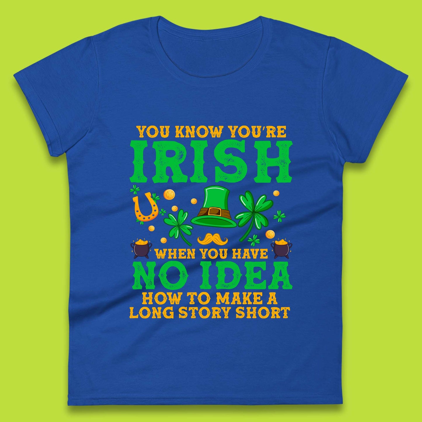 You Know You're Irish Womens T-Shirt