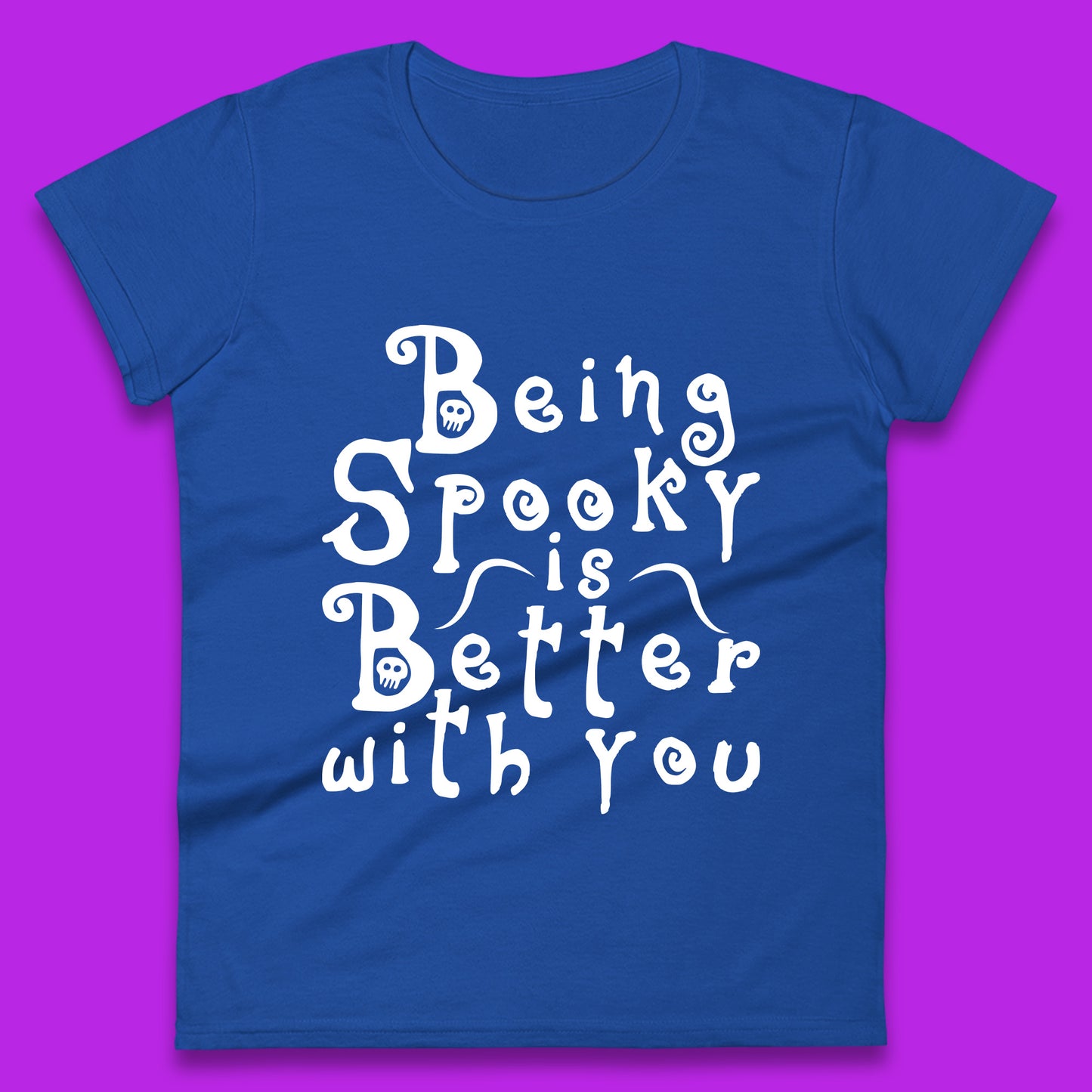 Being Spooky Is Better With You Halloween Saying Horror Spooky Season Womens Tee Top