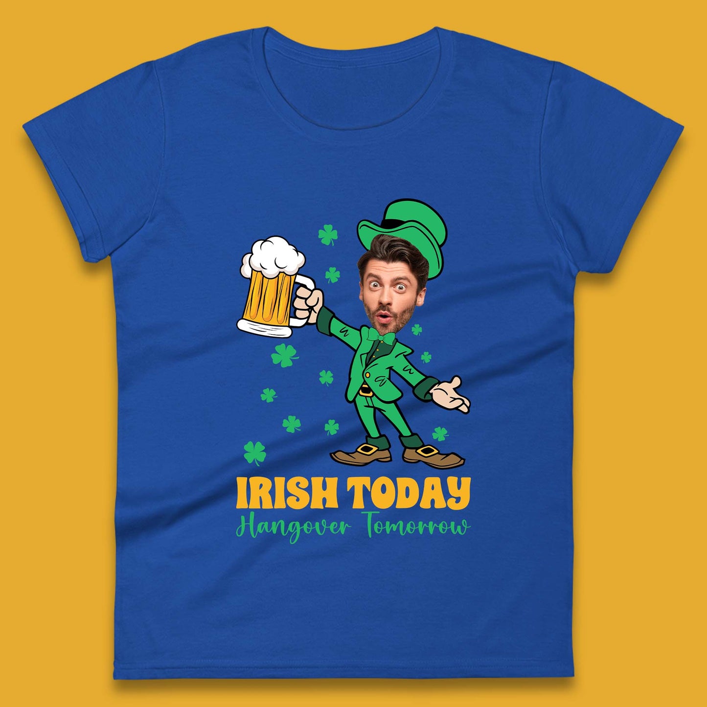 Personalised Irish Today Hungover Tomorrow Womens T-Shirt