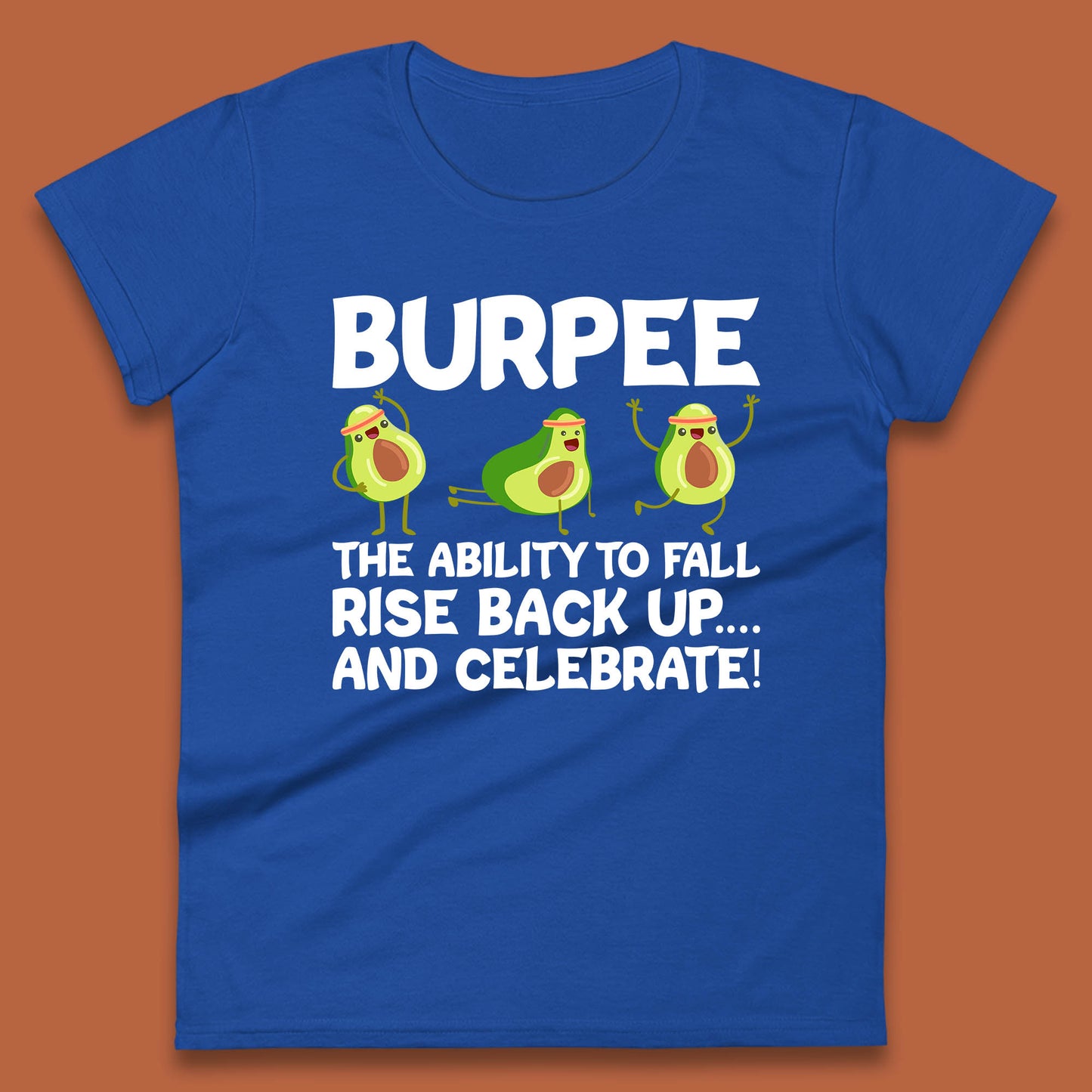 Burpee Avocado Fitness Enthusiasts Burpee The Ability To Fall Rise Back Up And Celebrate Womens Tee Top