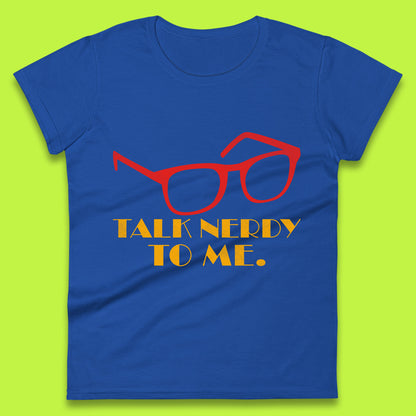 Talk Nerdy To Me Funny Geeky Nerd Glasses Coder Developer Programmer Book Lover Womens Tee Top