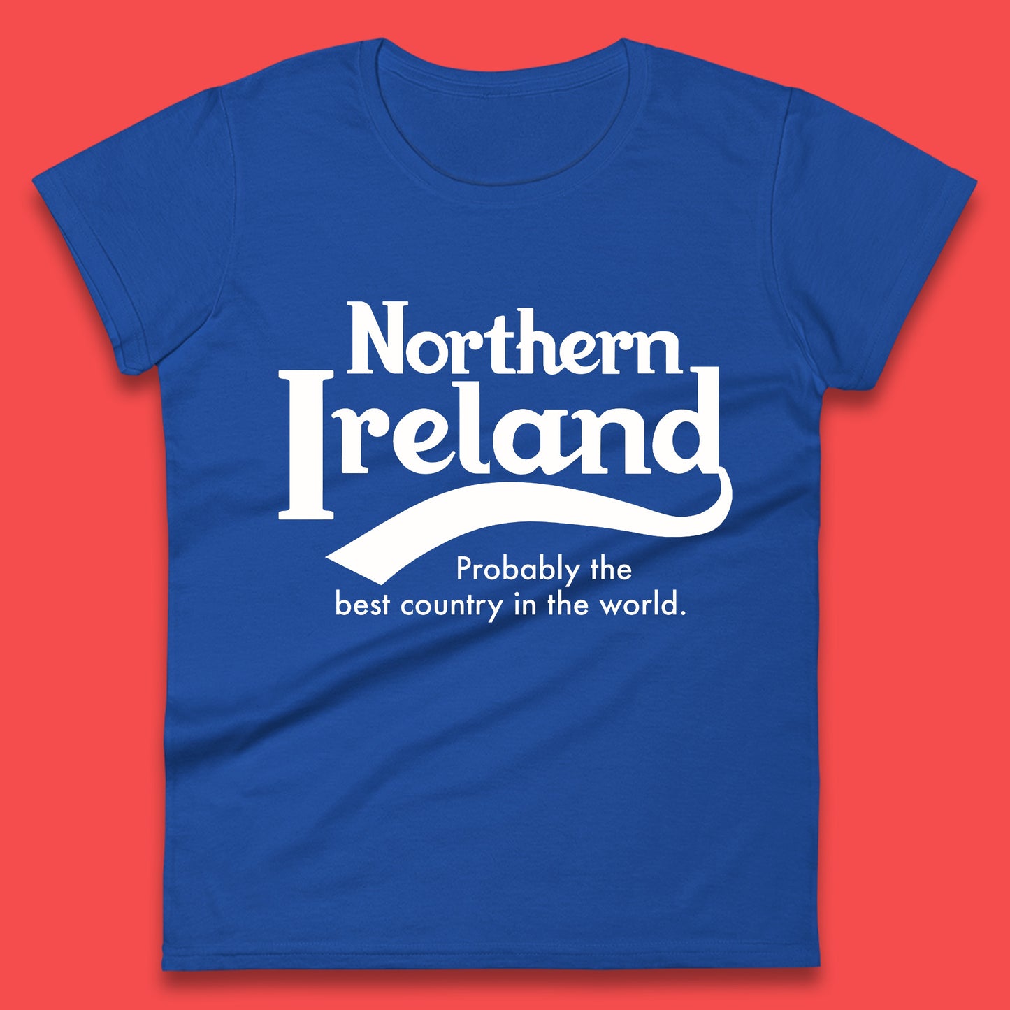 North Ireland Probably The Best Country In The World Uk Constituent Country Northern Ireland Is A Part Of The United Kingdom Womens Tee Top