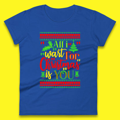 all i want for christmas is you womens t shirt