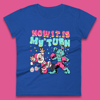 Now It's My Turn Womens T-Shirt