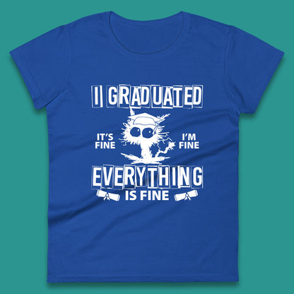 I Graduated It's Fine I'm Fine Everything Is Fine Graduate Class Funny Black Cat Graduation Electrocuted Cat Meme Womens Tee Top