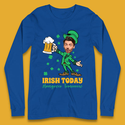 Personalised Irish Today Hungover Tomorrow Long Sleeve T-Shirt