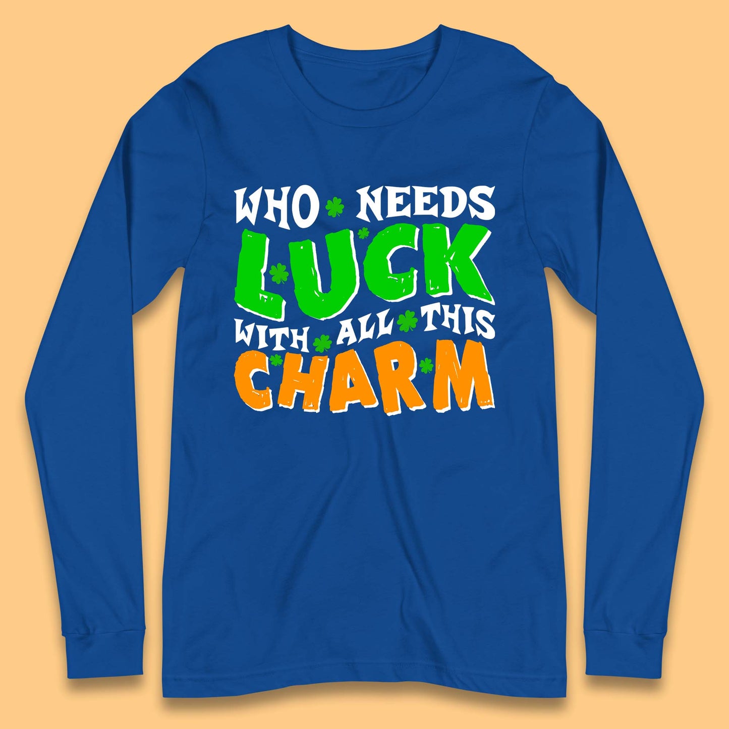 Luck With All This Charm Long Sleeve T-Shirt