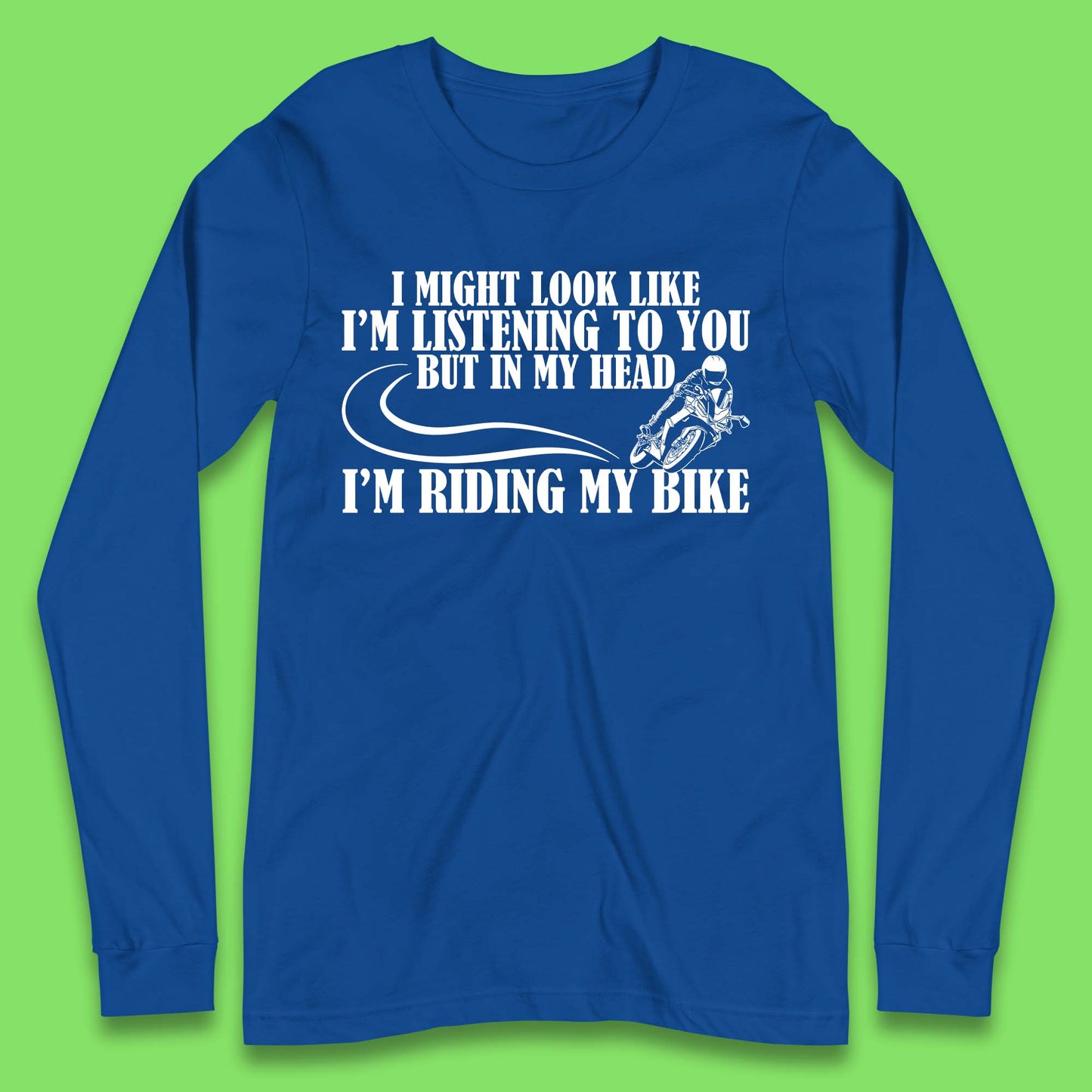 In My Head I'm Riding My Bike Long Sleeve T-Shirt