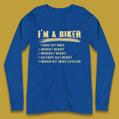 I'm A Biker I Ride My Bike Long Sleeve T-Shirt