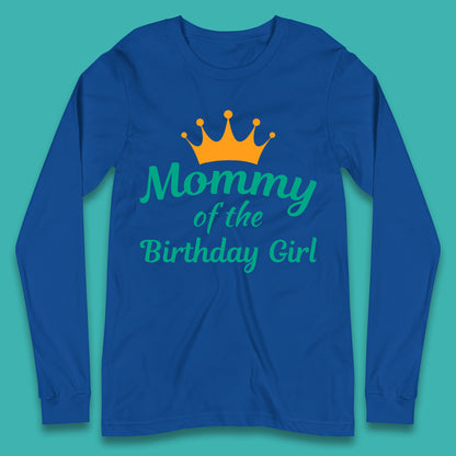 Mommy Of The Birthday Girl Long Sleeve T-Shirt