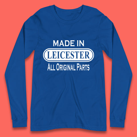Made In Leicester All Original Parts Vintage Retro Birthday City in East Midlands, England Gift Long Sleeve T Shirt
