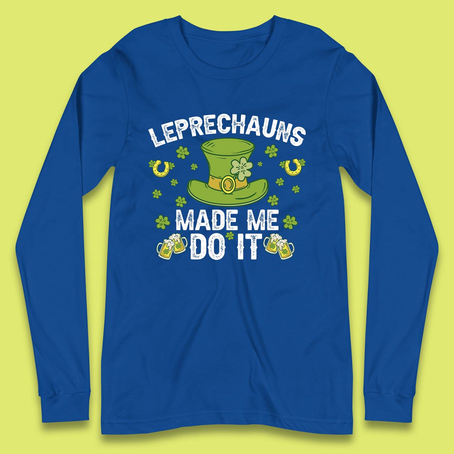 Leprechauns Made me do it Long Sleeve T-Shirt