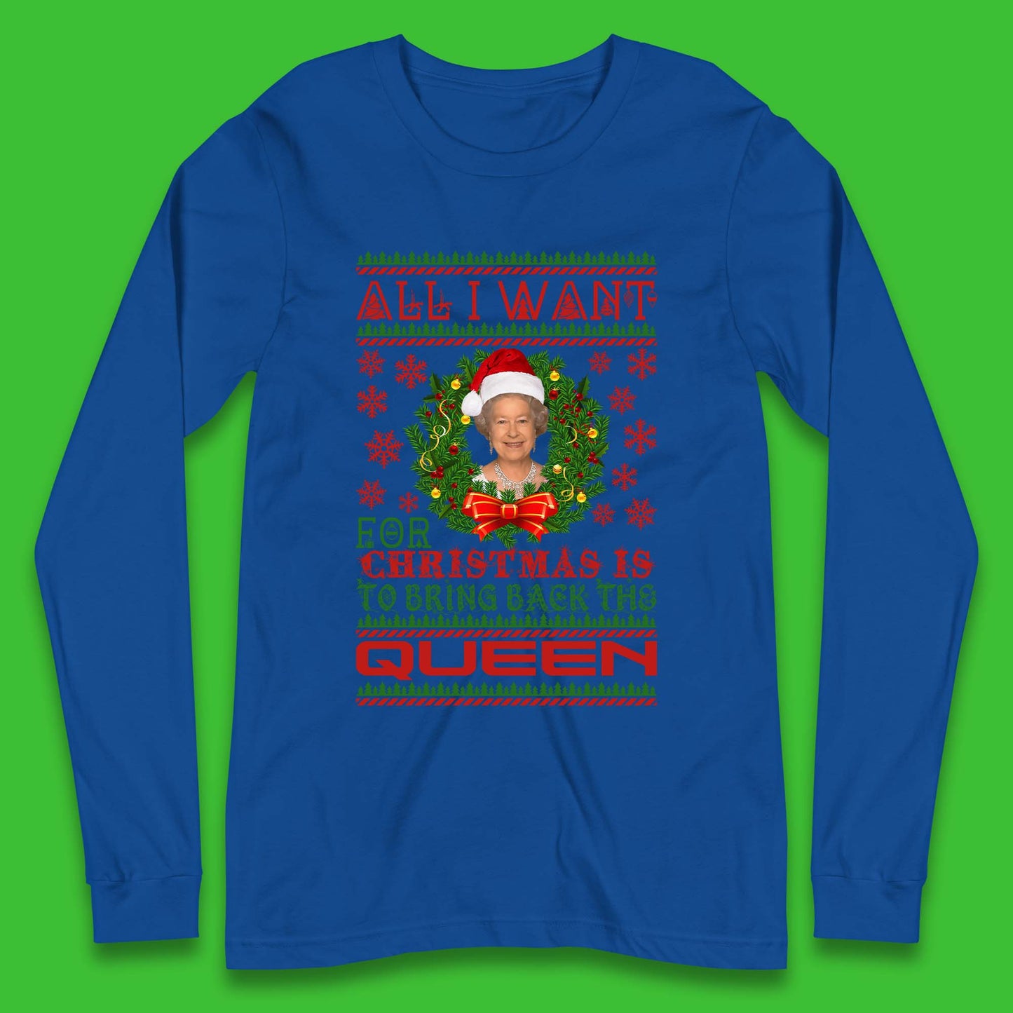 All I Want For Christmas Is To Bring The Back Queen  Long Sleeve T-Shirt