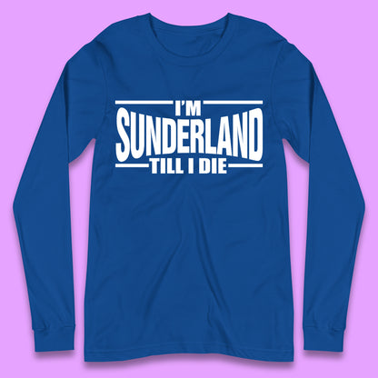 Sunderland Till I Die Long Sleeve T-Shirt